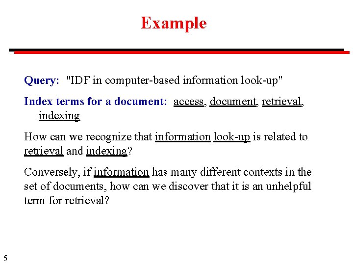 Example Query: "IDF in computer-based information look-up" Index terms for a document: access, document,