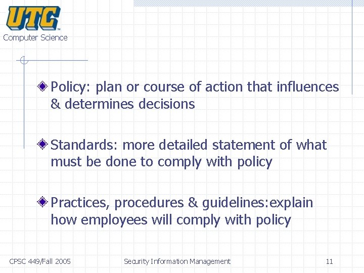 Computer Science Policy: plan or course of action that influences & determines decisions Standards: Computer Science Policy: plan or course of action that influences & determines decisions Standards: