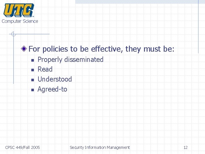 Computer Science For policies to be effective, they must be: n n Properly disseminated Computer Science For policies to be effective, they must be: n n Properly disseminated