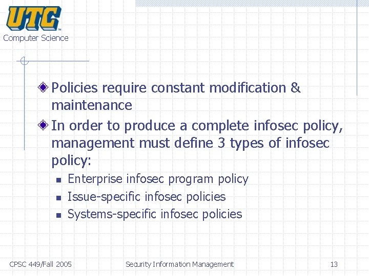 Computer Science Policies require constant modification & maintenance In order to produce a complete Computer Science Policies require constant modification & maintenance In order to produce a complete