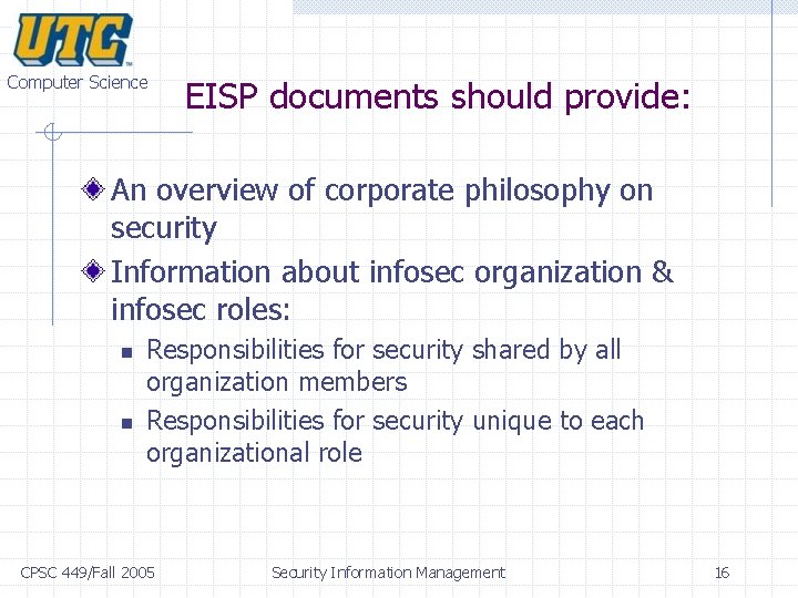 Computer Science EISP documents should provide: An overview of corporate philosophy on security Information Computer Science EISP documents should provide: An overview of corporate philosophy on security Information