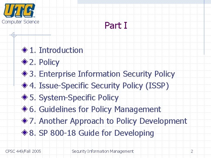 Computer Science 1. 2. 3. 4. 5. 6. 7. 8. Part I Introduction Policy Computer Science 1. 2. 3. 4. 5. 6. 7. 8. Part I Introduction Policy