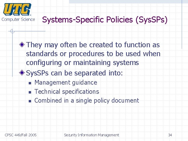 Computer Science Systems-Specific Policies (Sys. SPs) They may often be created to function as Computer Science Systems-Specific Policies (Sys. SPs) They may often be created to function as