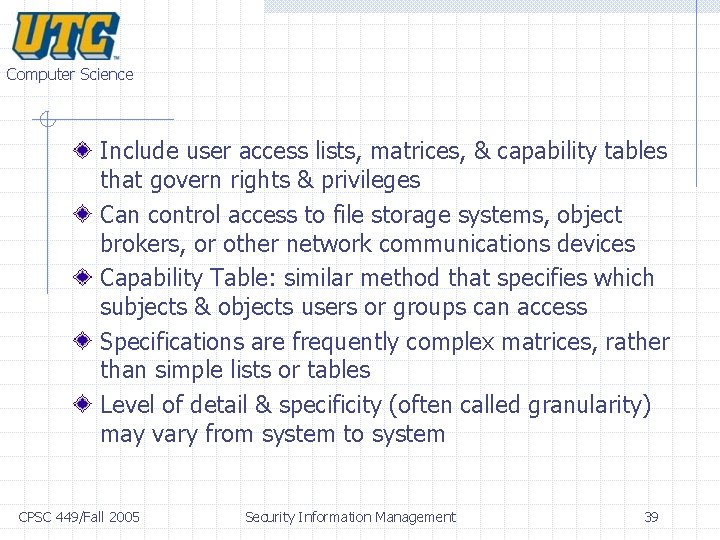 Computer Science Include user access lists, matrices, & capability tables that govern rights & Computer Science Include user access lists, matrices, & capability tables that govern rights &
