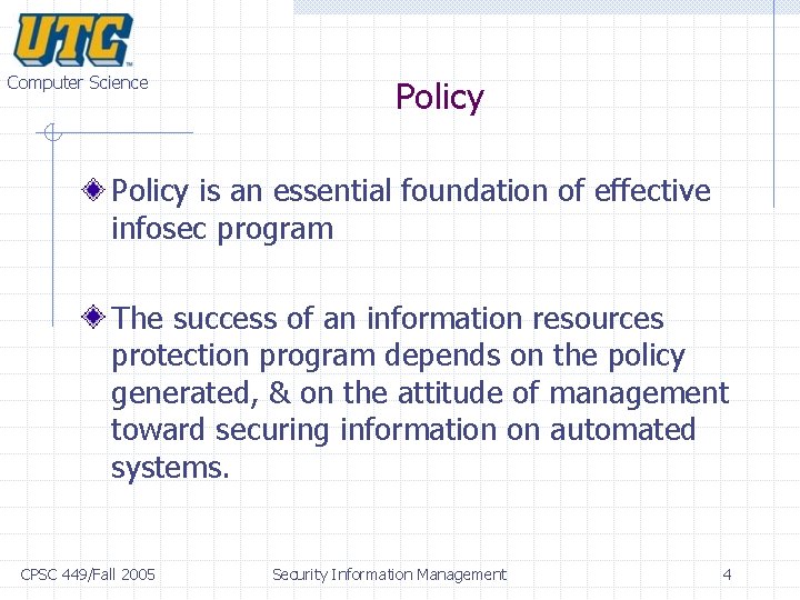 Computer Science Policy is an essential foundation of effective infosec program The success of Computer Science Policy is an essential foundation of effective infosec program The success of