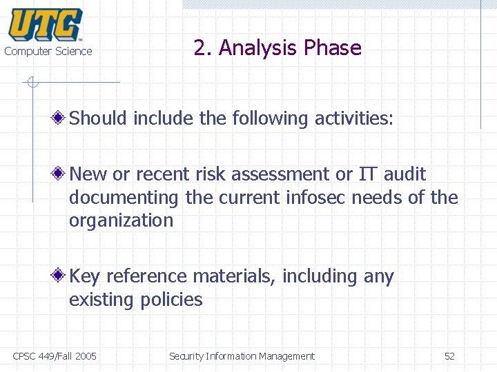 Computer Science 2. Analysis Phase Should include the following activities: New or recent risk Computer Science 2. Analysis Phase Should include the following activities: New or recent risk