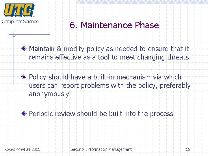 Computer Science 6. Maintenance Phase Maintain & modify policy as needed to ensure that Computer Science 6. Maintenance Phase Maintain & modify policy as needed to ensure that