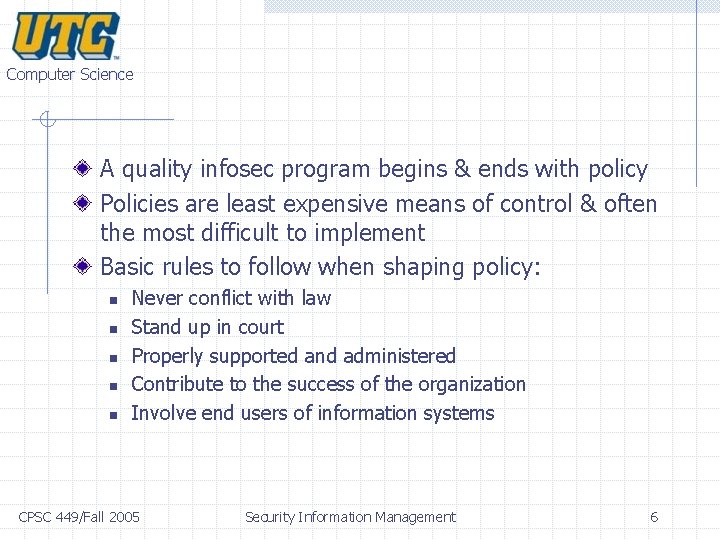 Computer Science A quality infosec program begins & ends with policy Policies are least Computer Science A quality infosec program begins & ends with policy Policies are least