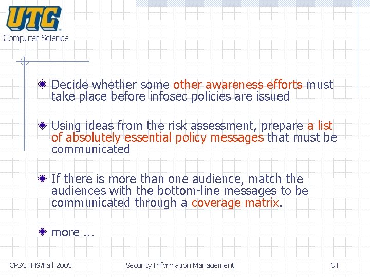Computer Science Decide whether some other awareness efforts must take place before infosec policies Computer Science Decide whether some other awareness efforts must take place before infosec policies