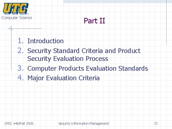 Computer Science Part II 1. Introduction 2. Security Standard Criteria and Product Security Evaluation Computer Science Part II 1. Introduction 2. Security Standard Criteria and Product Security Evaluation