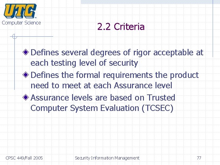Computer Science 2. 2 Criteria Defines several degrees of rigor acceptable at each testing Computer Science 2. 2 Criteria Defines several degrees of rigor acceptable at each testing