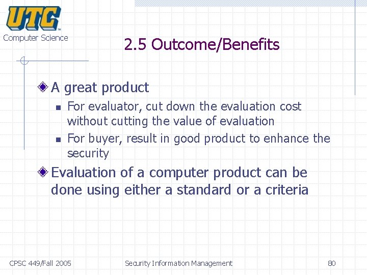 Computer Science 2. 5 Outcome/Benefits A great product n n For evaluator, cut down Computer Science 2. 5 Outcome/Benefits A great product n n For evaluator, cut down
