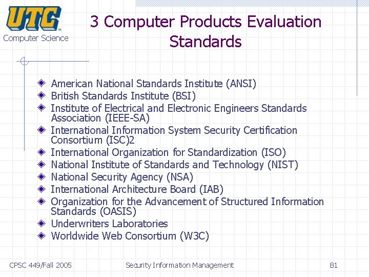 Computer Science 3 Computer Products Evaluation Standards American National Standards Institute (ANSI) British Standards Computer Science 3 Computer Products Evaluation Standards American National Standards Institute (ANSI) British Standards