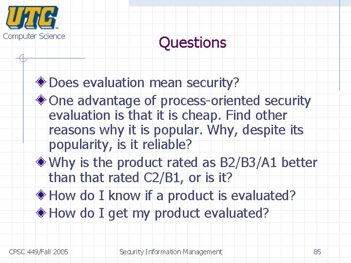 Computer Science Questions Does evaluation mean security? One advantage of process-oriented security evaluation is Computer Science Questions Does evaluation mean security? One advantage of process-oriented security evaluation is