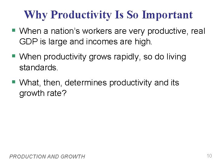Why Productivity Is So Important § When a nation’s workers are very productive, real Why Productivity Is So Important § When a nation’s workers are very productive, real