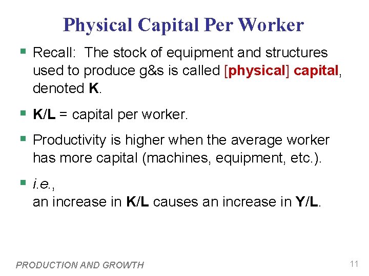 Physical Capital Per Worker § Recall: The stock of equipment and structures used to Physical Capital Per Worker § Recall: The stock of equipment and structures used to