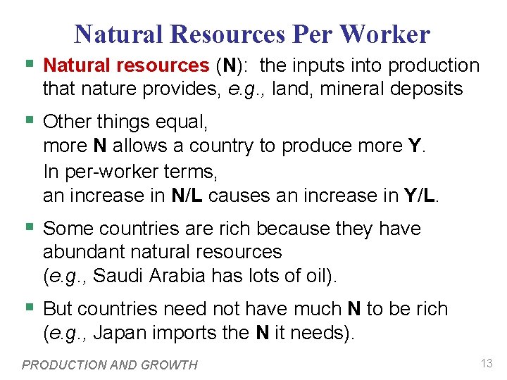 Natural Resources Per Worker § Natural resources (N): the inputs into production that nature Natural Resources Per Worker § Natural resources (N): the inputs into production that nature