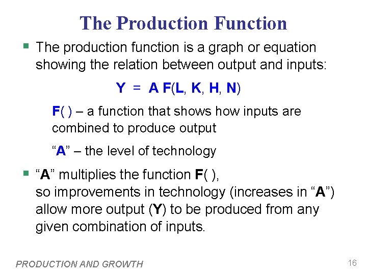 The Production Function § The production function is a graph or equation showing the