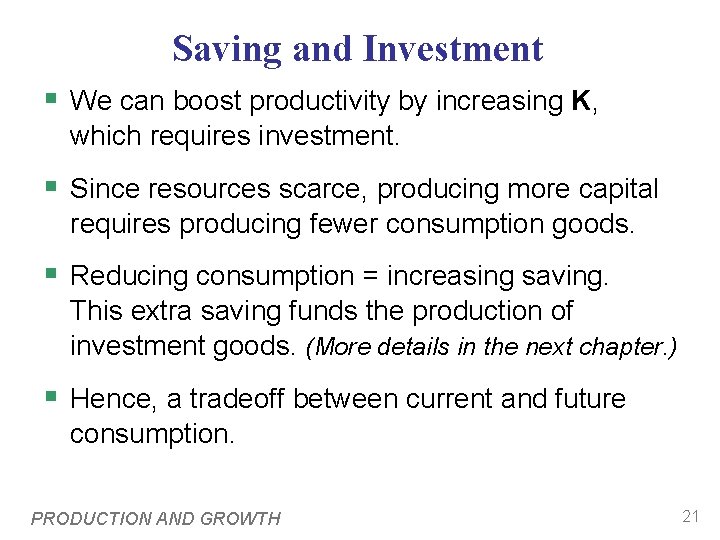 Saving and Investment § We can boost productivity by increasing K, which requires investment. Saving and Investment § We can boost productivity by increasing K, which requires investment.
