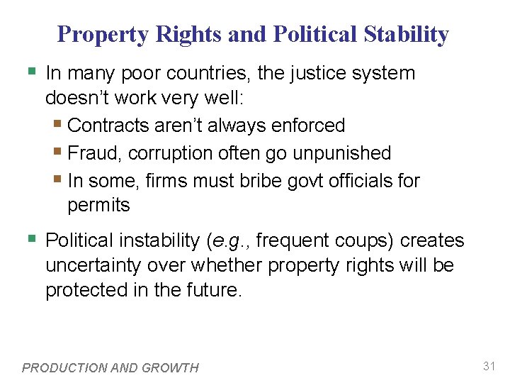 Property Rights and Political Stability § In many poor countries, the justice system doesn’t