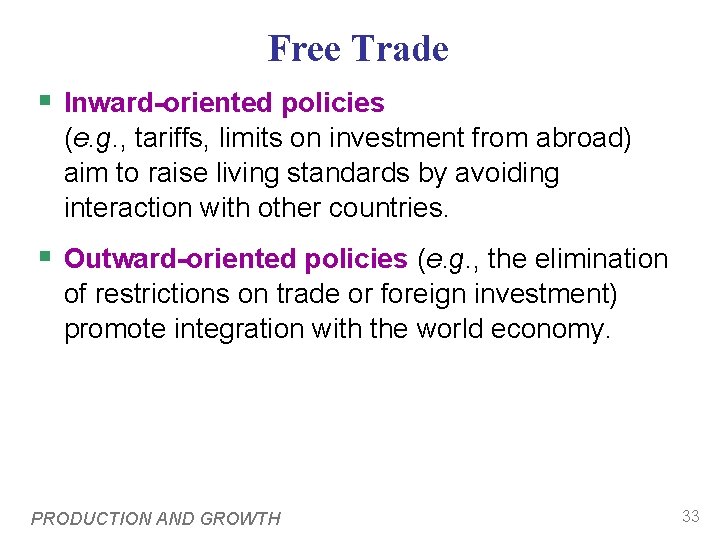 Free Trade § Inward-oriented policies (e. g. , tariffs, limits on investment from abroad) Free Trade § Inward-oriented policies (e. g. , tariffs, limits on investment from abroad)