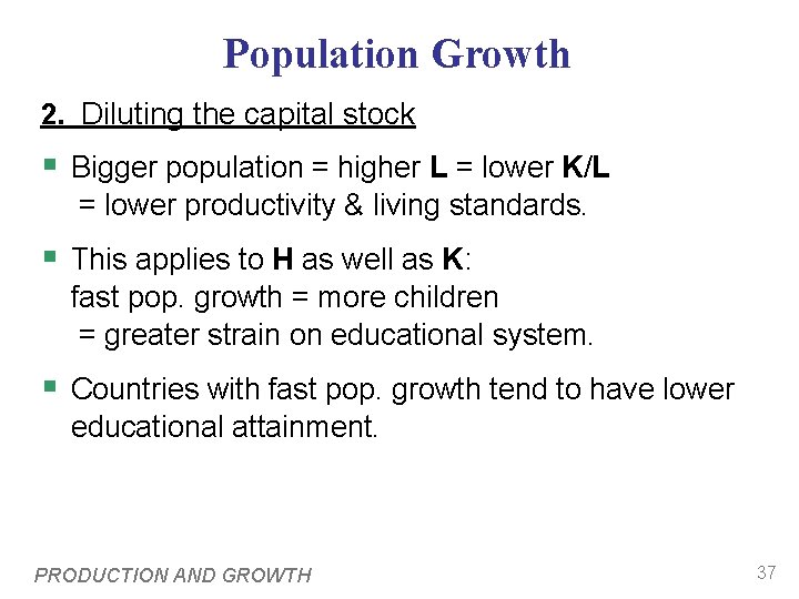 Population Growth 2. Diluting the capital stock § Bigger population = higher L =