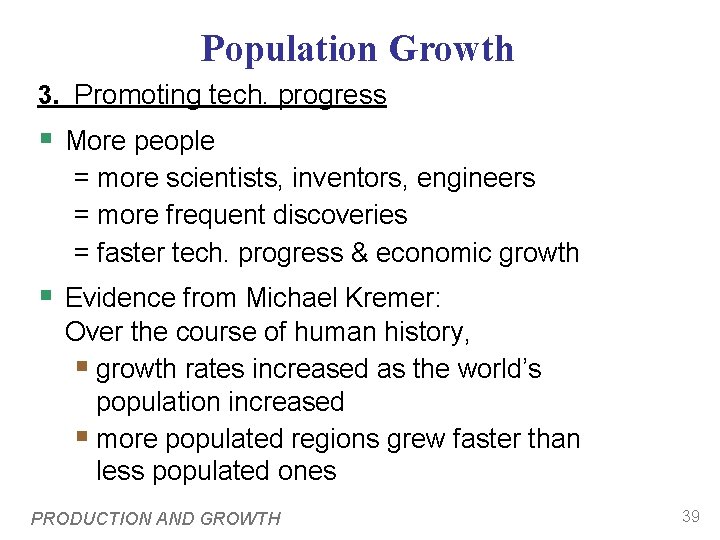 Population Growth 3. Promoting tech. progress § More people = more scientists, inventors, engineers