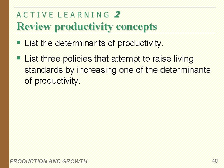 ACTIVE LEARNING 2 Review productivity concepts § List the determinants of productivity. § List