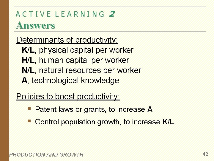 ACTIVE LEARNING 2 Answers Determinants of productivity: K/L, physical capital per worker H/L, human