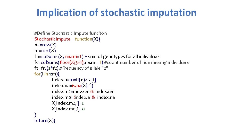 Implication of stochastic imputation #Define Stochastic Impute funciton Stochastic. Impute = function(X){ n=nrow(X) m=ncol(X)