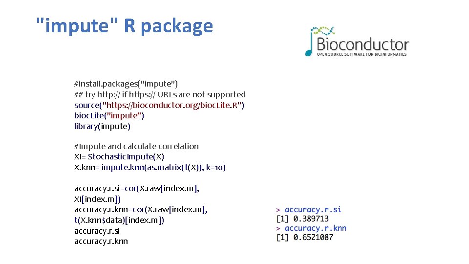 "impute" R package #install. packages("impute") ## try http: // if https: // URLs are