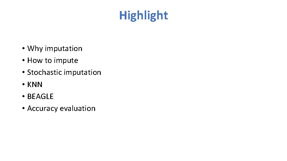 Highlight • Why imputation • How to impute • Stochastic imputation • KNN •