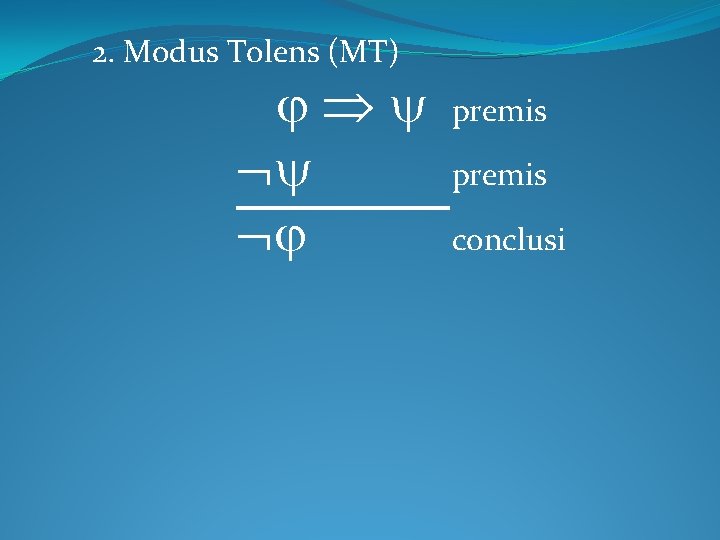 2. Modus Tolens (MT) premis conclusi 2. Modus Tolens (MT) premis conclusi