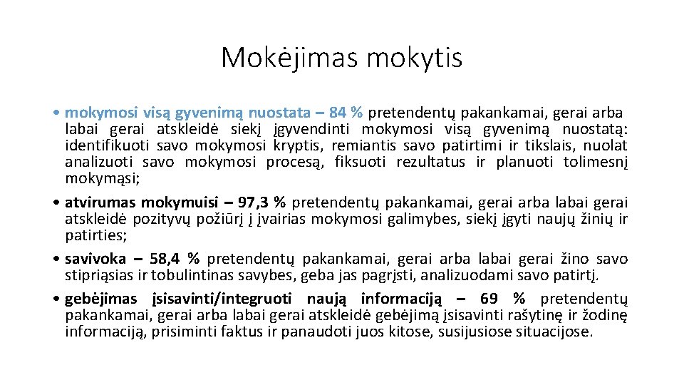 Mokėjimas mokytis • mokymosi visą gyvenimą nuostata – 84 % pretendentų pakankamai, gerai arba