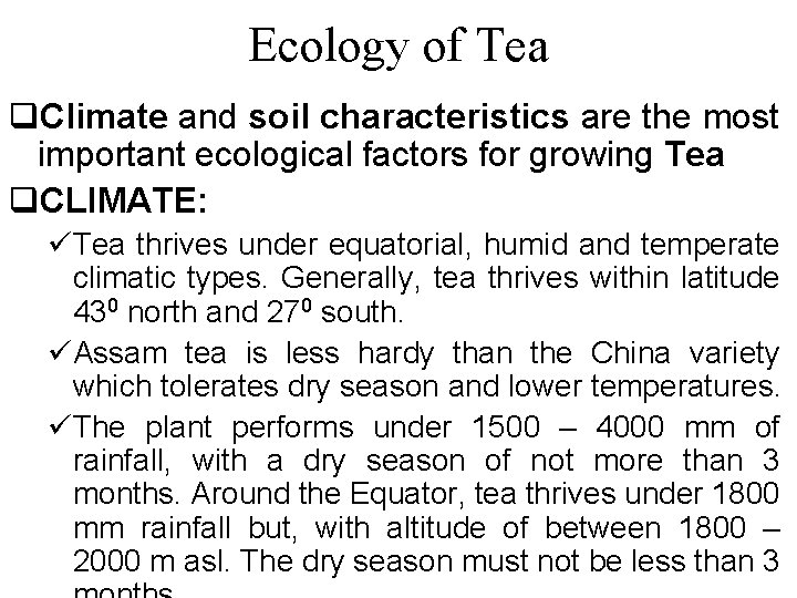 Ecology of Tea q. Climate and soil characteristics are the most important ecological factors