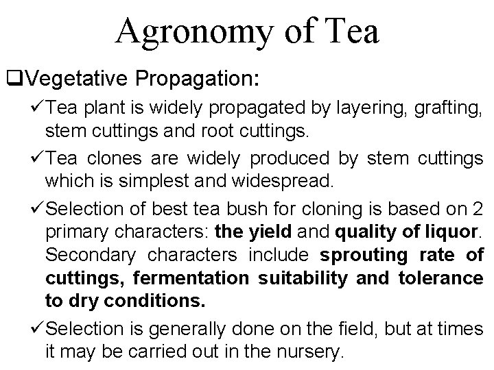 Agronomy of Tea q. Vegetative Propagation: üTea plant is widely propagated by layering, grafting,