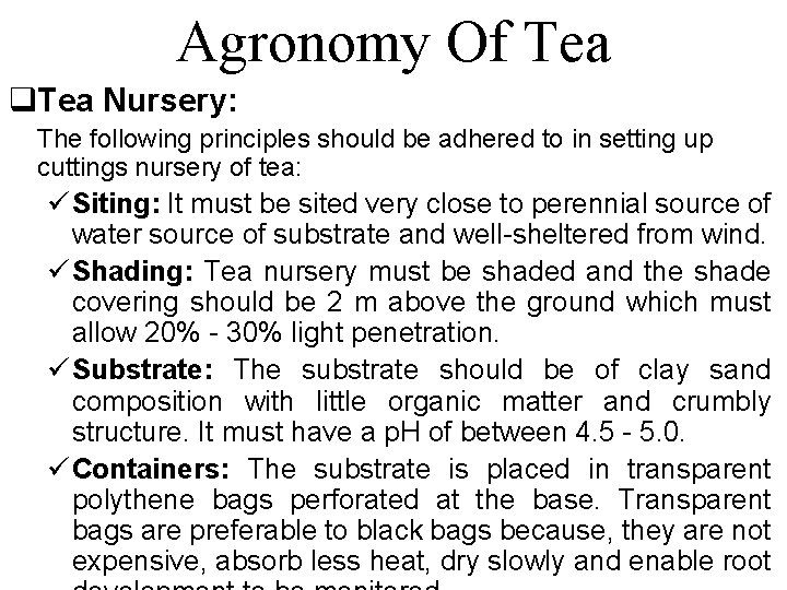 Agronomy Of Tea q. Tea Nursery: The following principles should be adhered to in