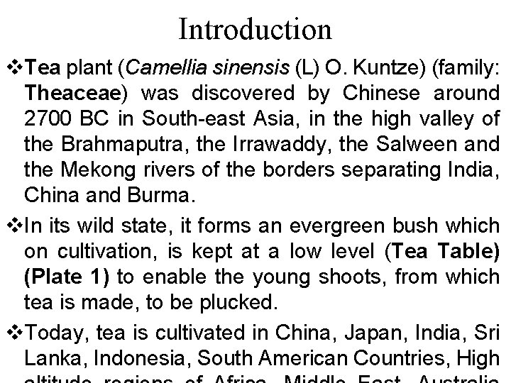 Introduction v. Tea plant (Camellia sinensis (L) O. Kuntze) (family: Theaceae) was discovered by