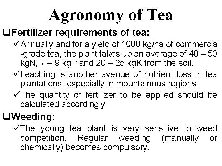 Agronomy of Tea q. Fertilizer requirements of tea: üAnnually and for a yield of