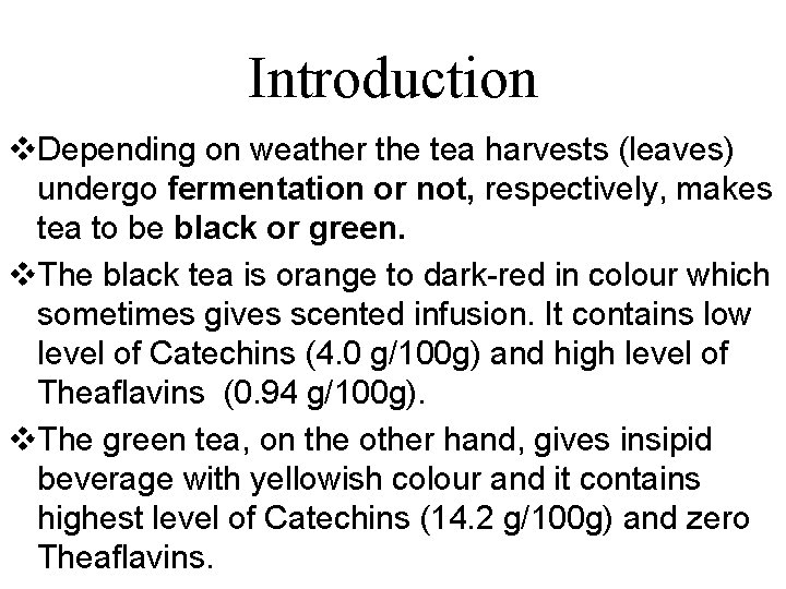 Introduction v. Depending on weather the tea harvests (leaves) undergo fermentation or not, respectively,