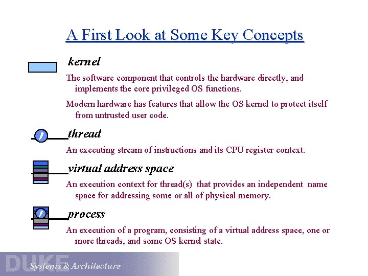 A First Look at Some Key Concepts kernel The software component that controls the