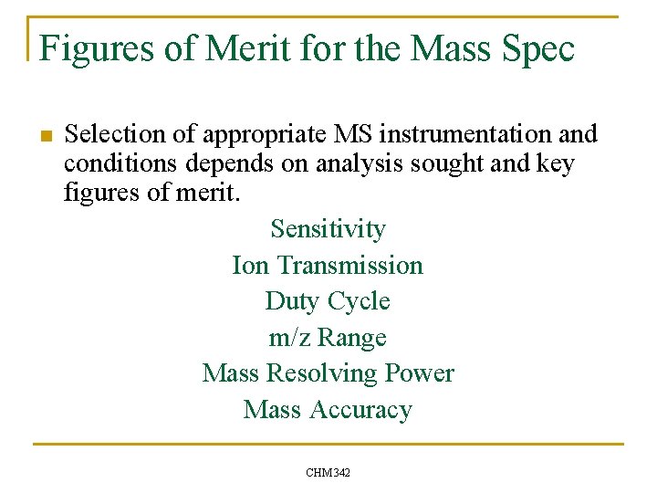 Figures of Merit for the Mass Spec n Selection of appropriate MS instrumentation and