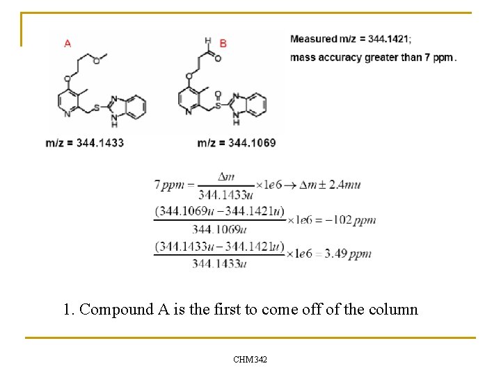 1. Compound A is the first to come off of the column CHM 342