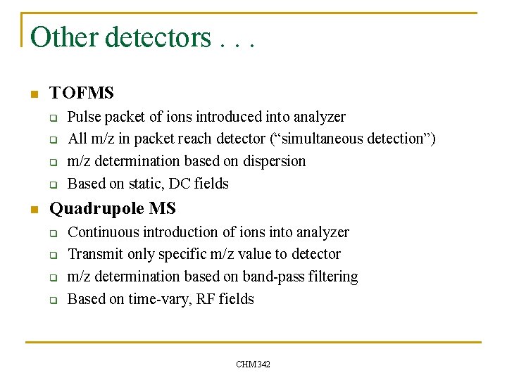 Other detectors. . . n TOFMS q q n Pulse packet of ions introduced