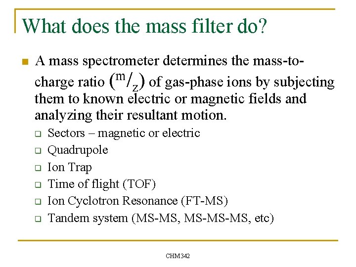 What does the mass filter do? n A mass spectrometer determines the mass-tocharge ratio
