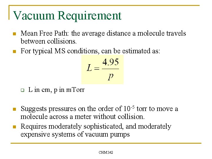 Vacuum Requirement n n Mean Free Path: the average distance a molecule travels between