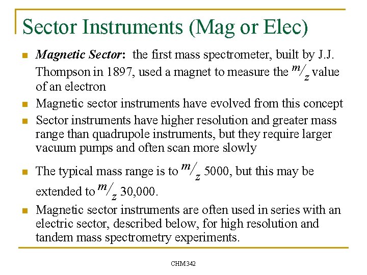 Sector Instruments (Mag or Elec) n n n Magnetic Sector: the first mass spectrometer,