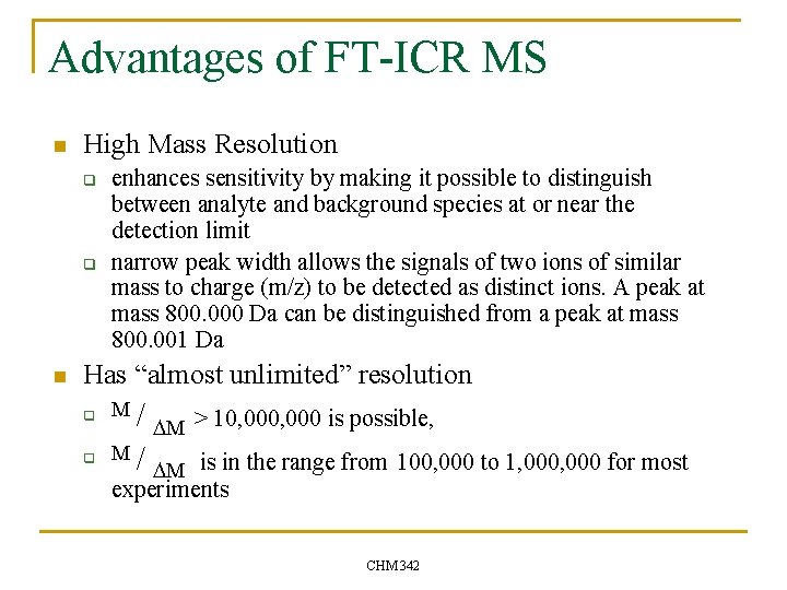 Advantages of FT-ICR MS n High Mass Resolution q q n enhances sensitivity by