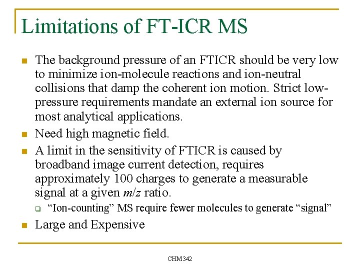 Limitations of FT-ICR MS n n n The background pressure of an FTICR should