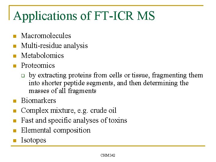 Applications of FT-ICR MS n n n n n Macromolecules Multi-residue analysis Metabolomics Proteomics